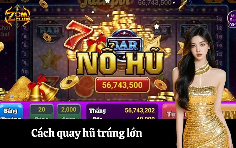 Cách quay hũ trúng lớn