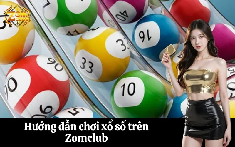 Hướng dẫn chơi xổ số trên Zomclub