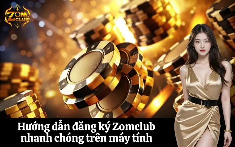 Hướng dẫn đăng ký Zomclub nhanh chóng trên máy tính