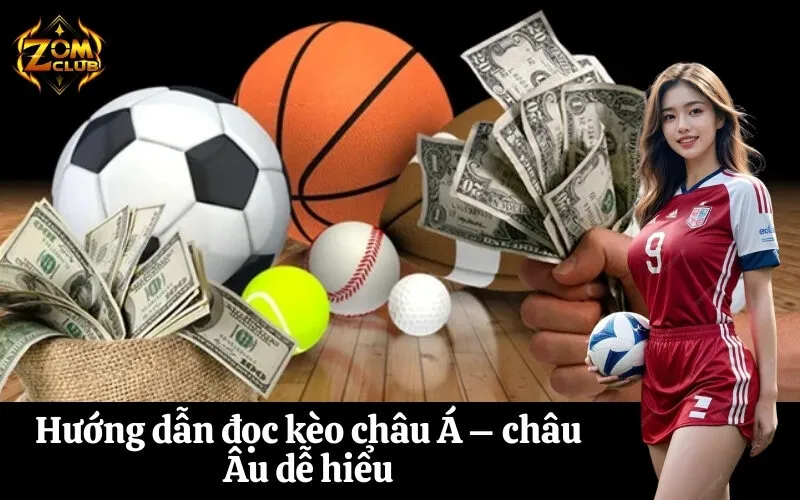 Hướng dẫn đọc kèo châu Á – châu Âu dễ hiểu