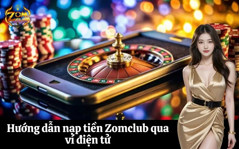 Hướng dẫn nạp tiền Zomclub qua ví điện tử