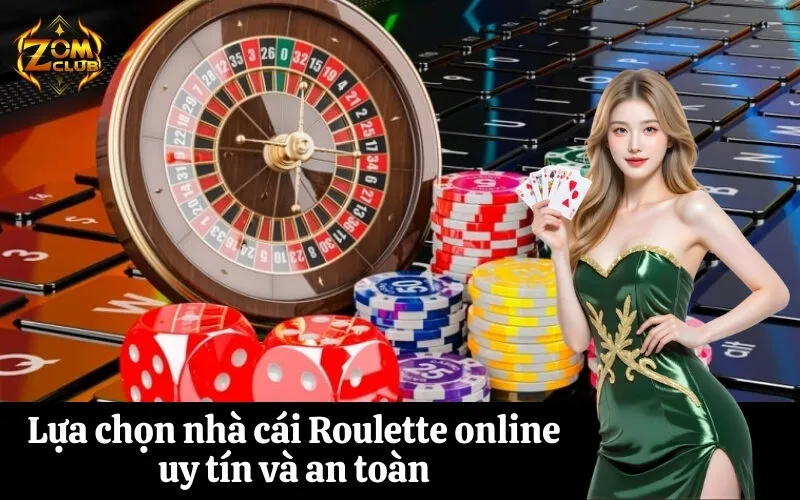 Lựa chọn nhà cái Roulette online uy tín và an toàn